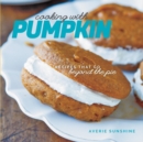 Cooking with Pumpkin : Recipes That Go Beyond the Pie - Book