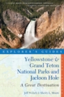 Explorer's Guide Yellowstone & Grand Teton National Parks and Jackson Hole: A Great Destination - Book
