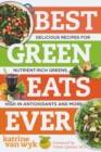 Best Green Eats Ever : Delicious Recipes for Nutrient-Rich Leafy Greens, High in Antioxidants and More - Book