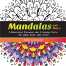 Mandalas and More : A Meditative Drawing and Coloring Book for Mind, Body, and Spirit - Book