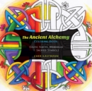 The Ancient Alchemy Coloring Book : Celtic Knots, Mandalas, and Sacred Symbols - Book