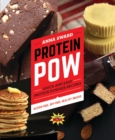 Protein Pow : Quick and Easy Protein Powder Recipes - Book