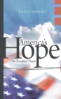 America's Hope : In Troubled Times - Book