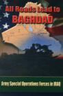 All Roads Lead to Baghdad : Army Special Operations Forces in Iraq - Book