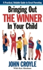Bringing Out the Winner in Your Child : The Building Blocks of Successful Parenting - Book