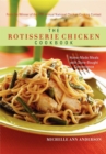 The Rotisserie Chicken Cookbook : Home-Made Meals with Store-Bought Convenience - Book