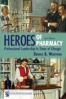 Heroes of Pharmacy : Professional Leadership in Times of Change - Book