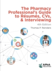 The Pharmacy Professional's Guide to Resumes, CVs, & Interviewing - eBook