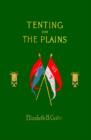 Tenting on the Plains : Or General Custer in Kansas and Texas - Book