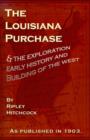 The Louisiana Purchase : And the Exploration Early History and Buiding of the West - Book