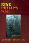 King Philip's War : Based on the Archives and Records of Massachusetts, Plymouth, Rhode Island and Connecticut, and Contemporary Letters a - Book