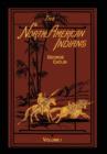 The North American Indians Volume 1 of 2 : Being Letters and Notes on Their Manners Customs and Conditions - Book
