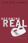 Becoming Real : Christ's Call to Authenic Living - Book