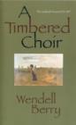 A Timbered Choir : The Sabbath Poems 1979-1997 - Book