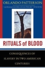 Rituals Of Blood : The Consequences Of Slavery In Two American Centuries - Book