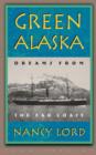 Green Alaska : Dreams from the Far Coast - Book