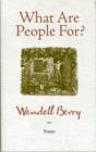 What Are People For? : Essays - Book