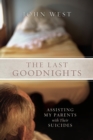 The Last Goodnights : Assisting My Parents with Their Suicides - Book