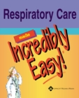 Respiratory Care Made Incredibly Easy! - Book