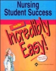 Nursing Student Success Made Incredibly Easy! - Book