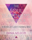The Soul Searcher's Handbook : A Modern Girl's Guide to the New Age World - Book