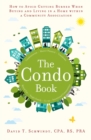 The Condo Book : How to Not Get Burned When Buying and Living in a Home Within a Community Association - eBook