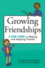 Growing Friendships : A Kids' Guide to Making and Keeping Friends - Book