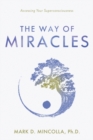 The Way of Miracles : Accessing Your Superconsciousness - Book