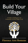 Build Your Village : A Guide to Finding Joy and Community in Every Stage of Life - Book