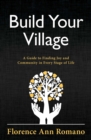 Build Your Village : A Guide to Finding Joy and Community in Every Stage of Life - eBook