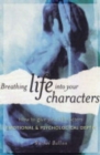 Breathing Life into Your Characters : How to Give Your Characters Emotional and Psychological Depth - Book