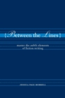 Between the Lines : Master the Subtle Elements of Creative Writing - Book