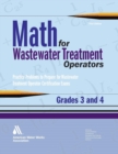 Math for Wastewater Treatment Operators, Grades 3 & 4 : Practice Problems to Prepare for Wastewater Treatment Operator Certification Exams - Book