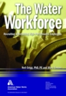 The Water Workforce : Recruiting & Retaining High-Performance Employees - Book