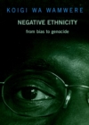 Negative Ethnicity : From Bias to Genocide - Book