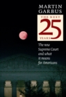 The Next Twenty-five Years : The New Supreme Court and What It Means for America - Book