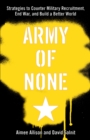 Army Of None : Strategies to Counter Military Recruitment, End War and Build a Better World - Book