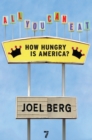 All You Can Eat : How Hungry is America? - Book