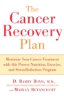 Cancer Recovery Plan : Maximise Your Cancer Treatment with This Proven Nutrition Exercise and Stress-Reduction Program - Book