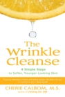 The Wrinkle Cleanse : 4 Simple Steps to Softer, Younger-Looking Skin - Book