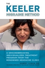 Keeler Migraine Method : A Groundbreaking, Individualized Program from the Renowned Headache Treatment Clinic - Book