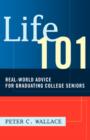Life 101 : Real-World Advice for Graduating College Seniors - Book