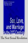 Sex, Love, and Marriage in the 21st Century : The Next Sexual Revolution - Book