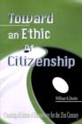 Toward an Ethic of Citizenship : Creating a Culture of Democracy for the 21st Century - Book