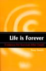 Life is Forever : Evidence for Survival After Death - Book