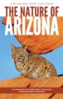 The Nature of Arizona : An Introduction to Familiar Plants, Animals & Outstanding Natural Attractions - Book