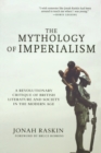 The Mythology of Imperialism : A Revolutionary Critique of British Literature and Society in the Modern Age - Book