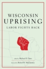 Wisconsin Uprising : Labor Fights Back - Book