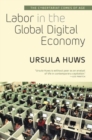 Labor in the Global Digital Economy : The Cybertariat  Comes of Age - Book