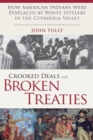 Crooked Deals and Broken Treaties : How American Indians Were Displaced by White Settlers in the Cuyahoga Valley - Book